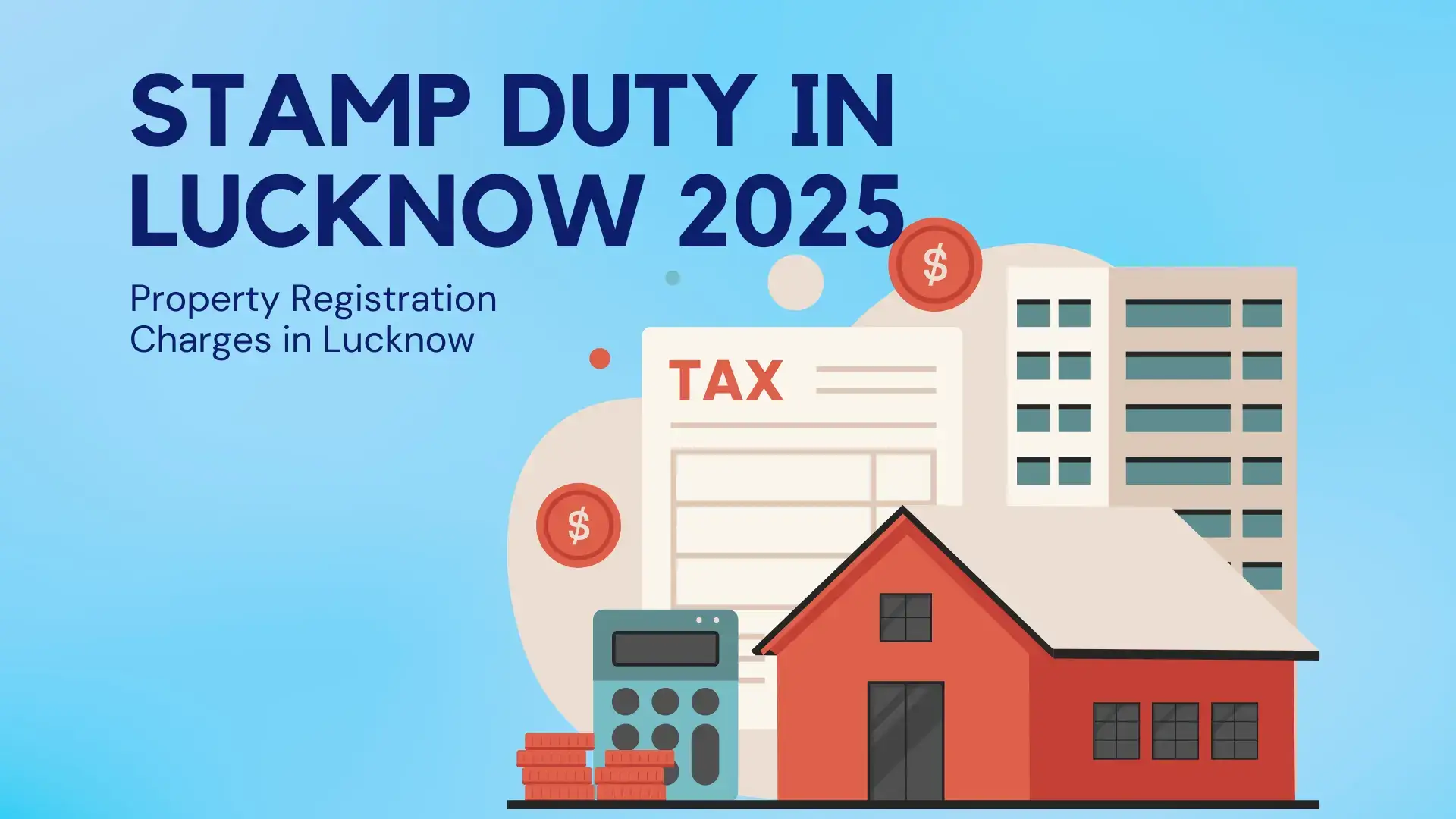 Understanding Stamp Duty and Property Registration Charges in Lucknow.